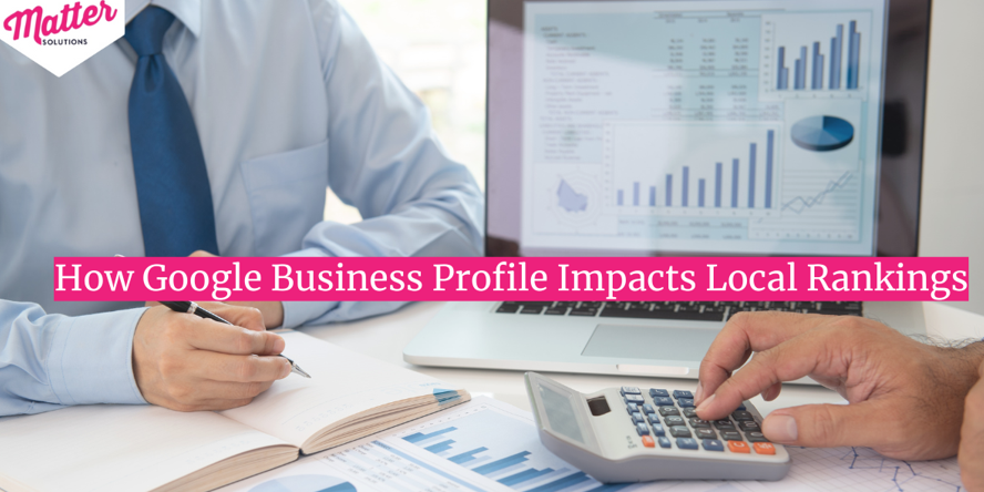 How Google Business Profile Impacts Local Rankings